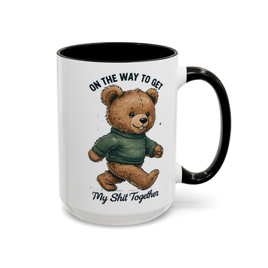 Funny Bear Coffee Mug – On the Way to Get My Sh*t Together