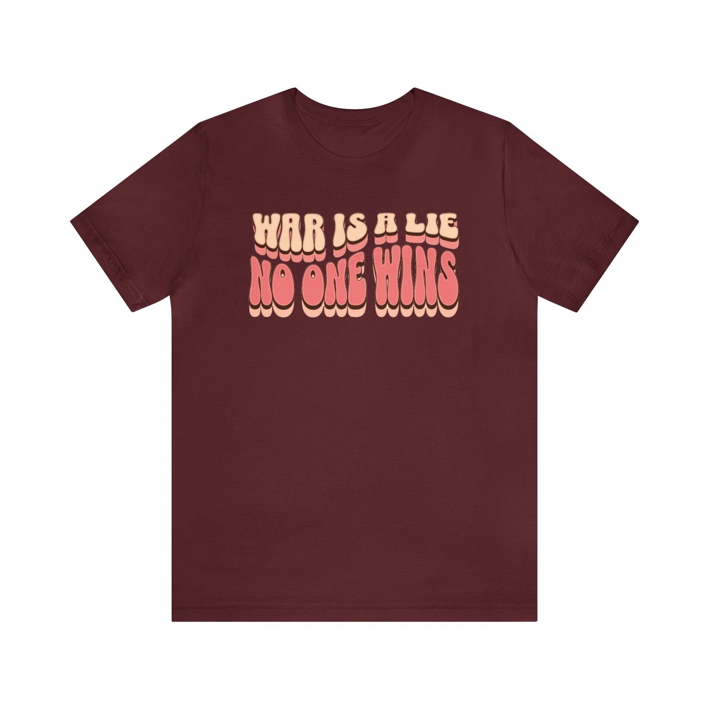 Peace Movement T-Shirt | War Is A Lie No One Wins Shirt (Retro)