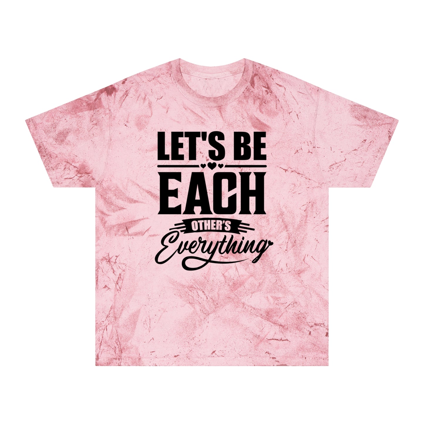 "Let's Be Each Other's Everything" - Soft Color Blast Tee - Brand63