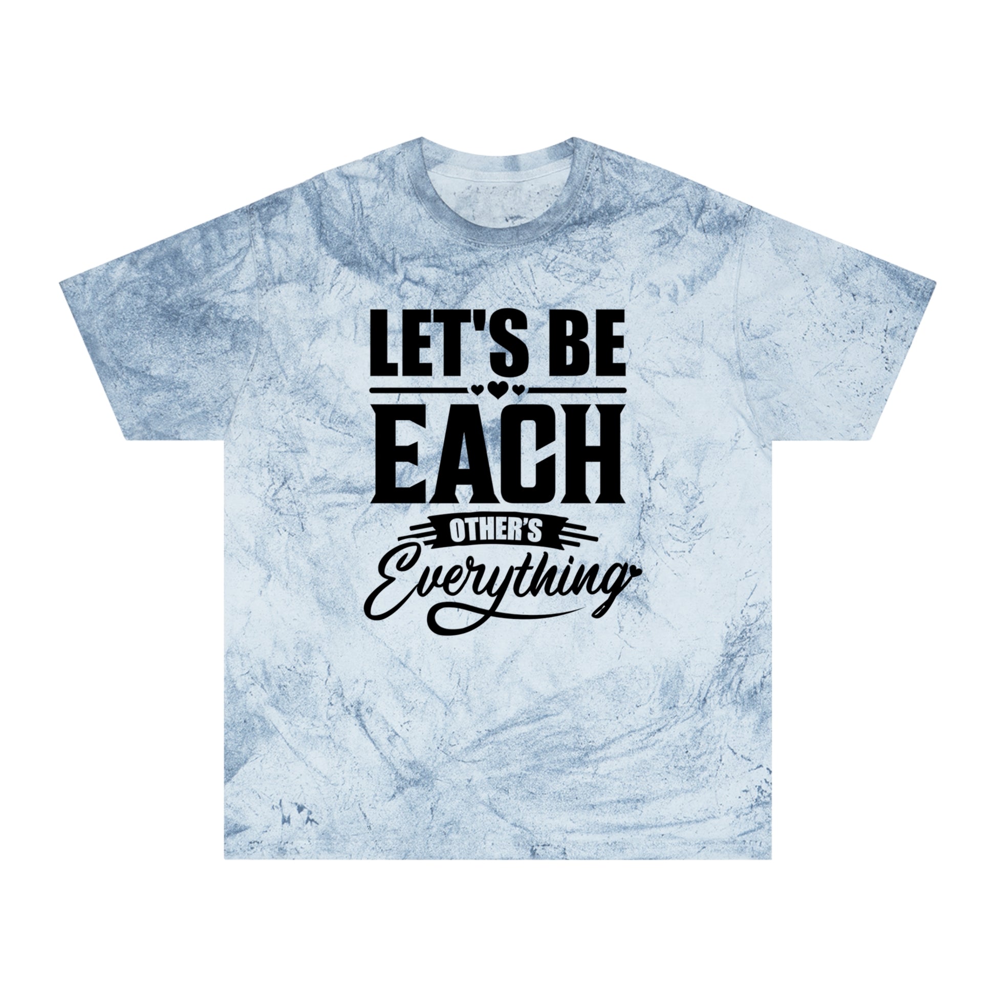 "Let's Be Each Other's Everything" - Soft Color Blast Tee - Brand63