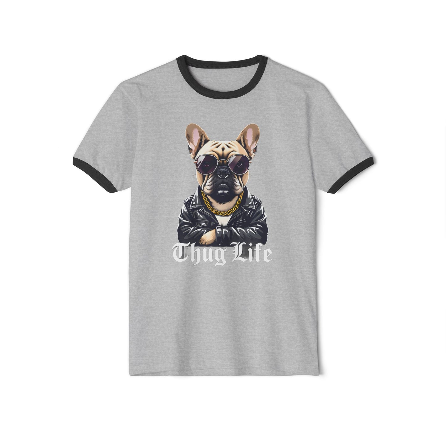 Thug Life Dog Unisex Cotton Ringer T-Shirt - Picture Perfect French Bulldog -Thuggish