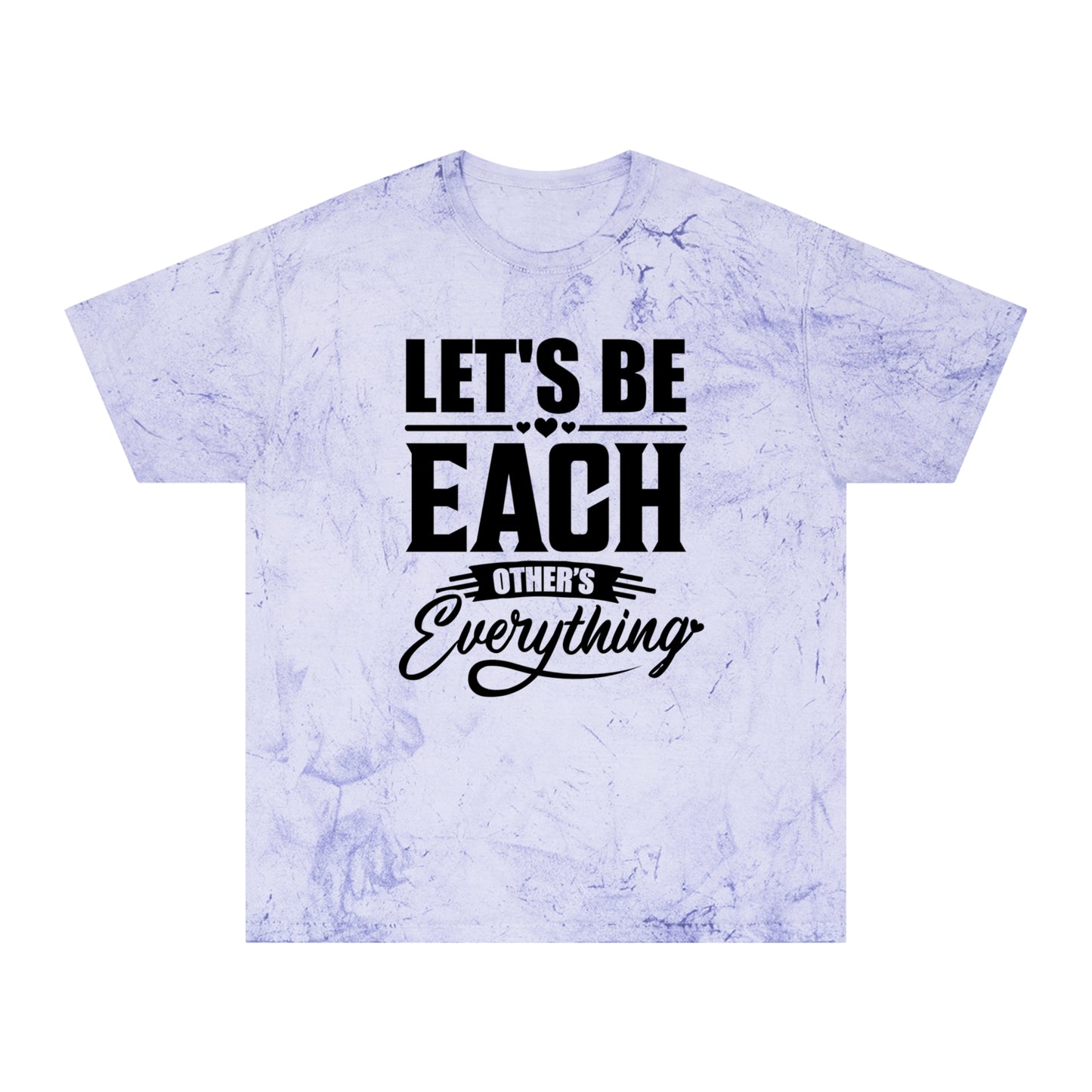 "Let's Be Each Other's Everything" - Soft Color Blast Tee - Brand63