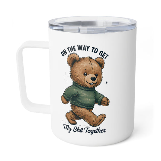 Funny Insulated Coffee Mug – On the Way to Get My Sh*t Together Bear  stainless steel double-wall insulation