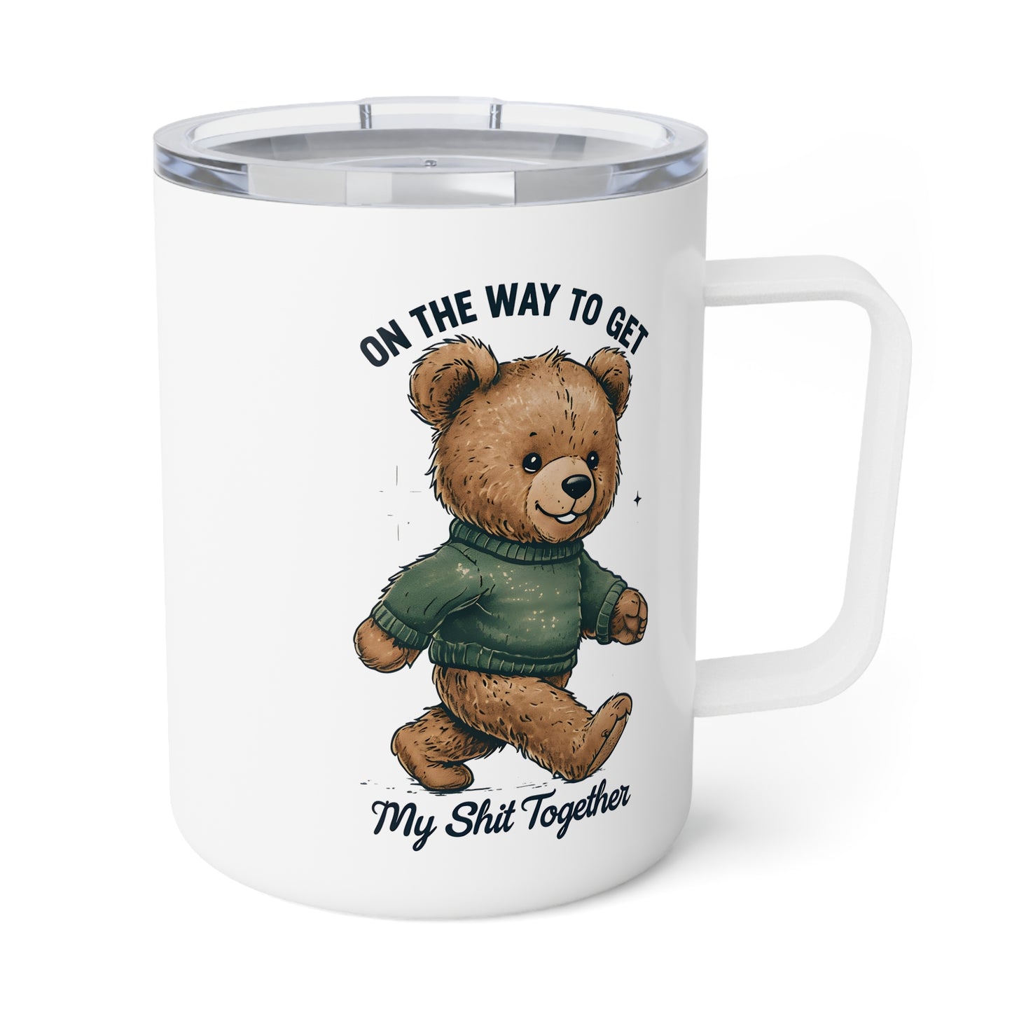 Funny Insulated Coffee Mug – On the Way to Get My Sh*t Together Bear  stainless steel double-wall insulation