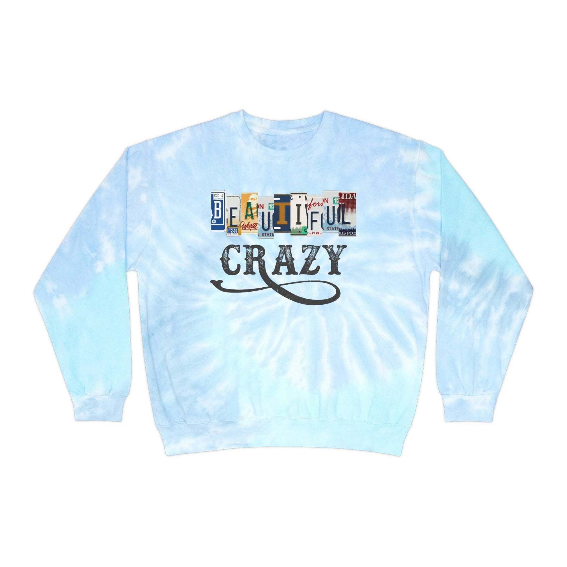 Beautiful Crazy - Tie-Dye Sweatshirt, Pre-Shrunk, Hand-Dyed - Brand63