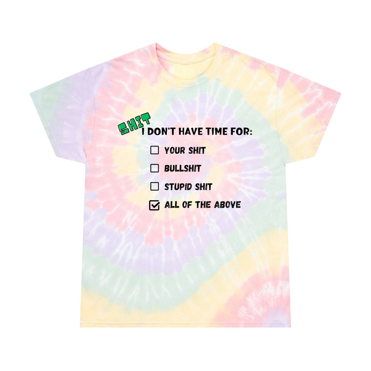 Sassy-Sarcastic Spiral Tie-Dye T-Shirt | Pre-Shrunk | "Shit I Don't Have Time For"