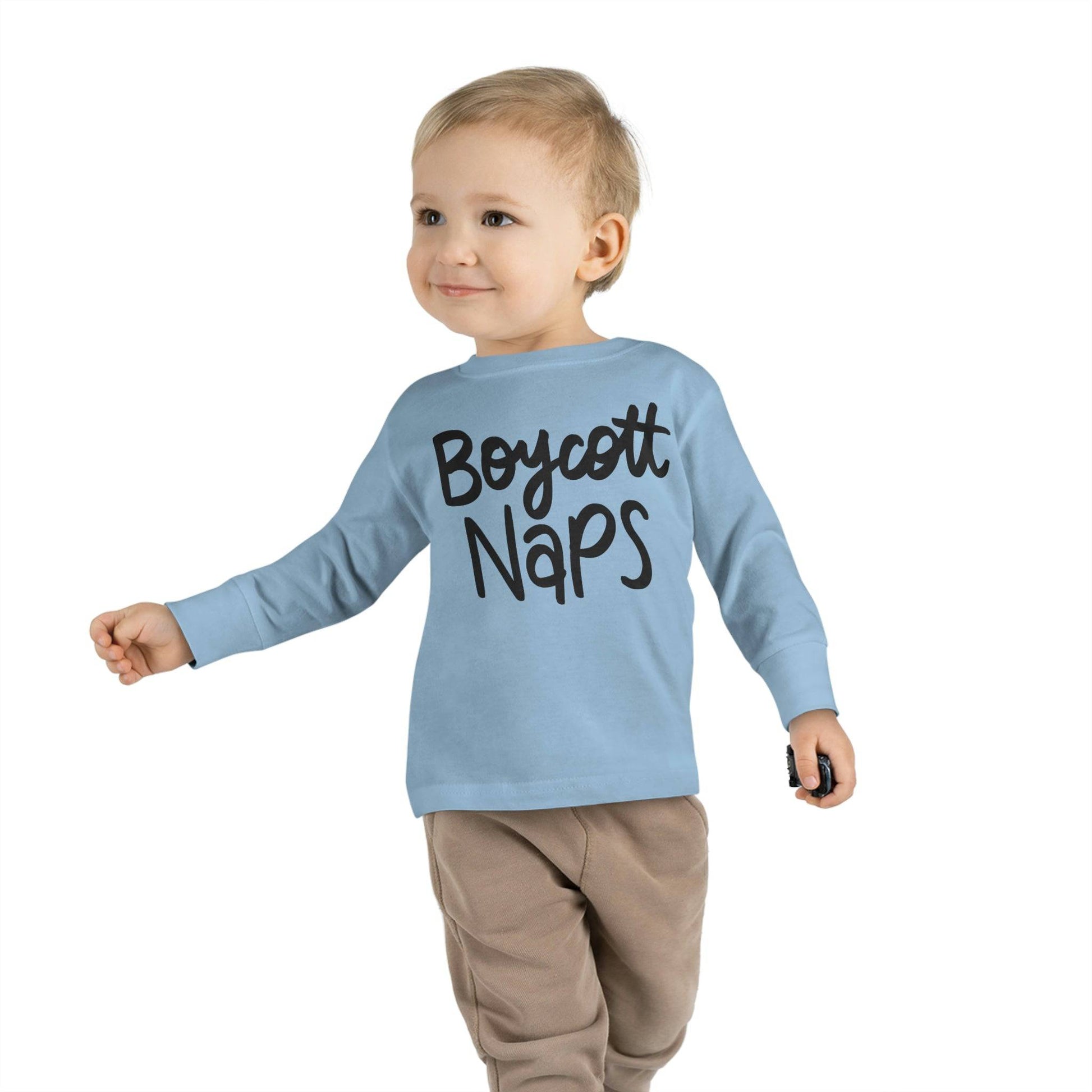 Boycott Naps! Toddler Long Sleeve Tee | Best Daycare Shirt ever - Brand63