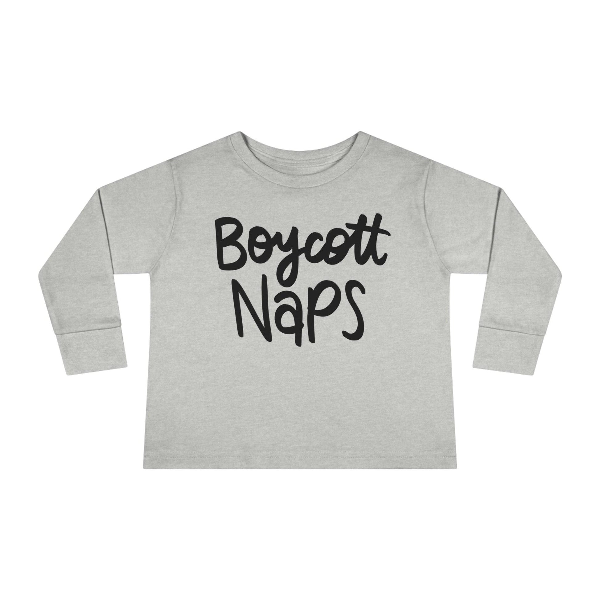 Boycott Naps! Toddler Long Sleeve Tee | Best Daycare Shirt ever - Brand63